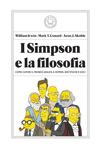 I Simpson e la filosofia: Come capire il mondo grazie a Homer, Nietzsche e soci