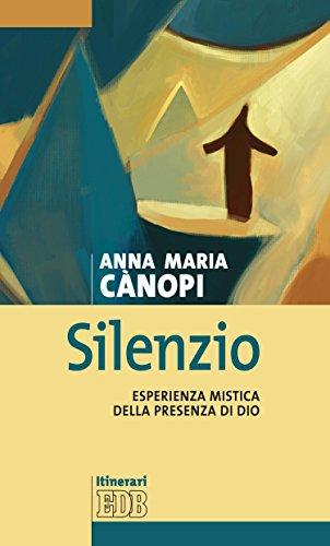 Silenzio: Esperienza mistica della presenza di Dio (Anna Maria Canopi Vol. 1)
