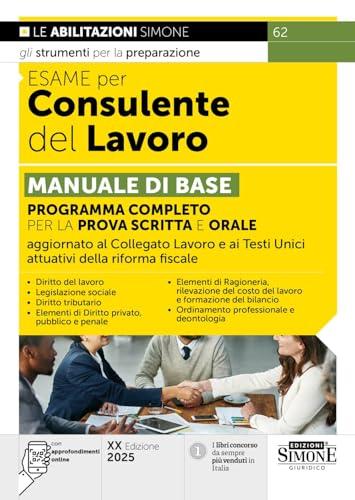 Esame per consulente del lavoro. Manuale di base. Programma completo per la prova scritta e orale. Con approfondimenti online