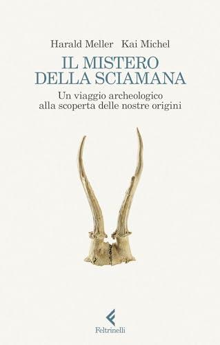 Il mistero della sciamana: Un viaggio archeologico alla scoperta delle nostre origini