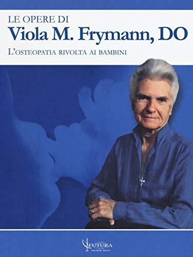 Le opere di Viola M. Frymann. L’osteopatia rivolta ai bambini