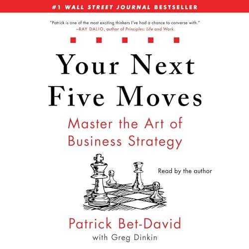 Your Next Five Moves: Master the Art of Business Strategy