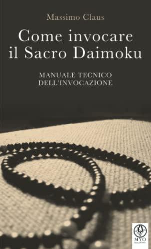 Come Invocare il Sacro Daimoku - Manuale Tecnico dell'Invocazione