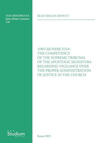«Pro munere suo»: the competency of the supreme tribunal of the Apostolic Signatura regarding vigilance over the proper administration of justice in the Church