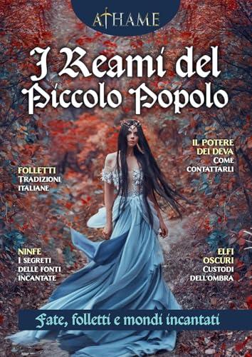Athame. Rivista di wicca, neopaganesimo e stregoneria. I reami del piccolo popolo (2025) (Vol. 8)