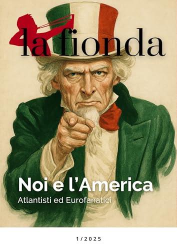 La fionda. Noi e l'America. Atlantisti ed eurofanatici (2025) (Vol. 1)