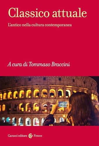 Classico attuale. L'antico nella cultura contemporanea