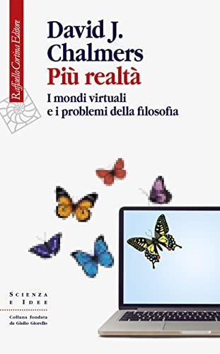 Più realtà: I mondi virtuali e i problemi della filosofia