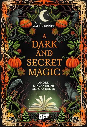 A dark and secret magic. Amore e incantesimi all’ora del tè