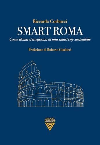 Smart Roma. Come Roma si trasforma in una smart city sostenibile