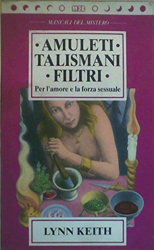 Amuleti, talismani, filtri per l'amore e la forza sessuale