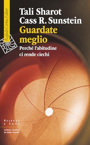Guardate meglio: Perché l’abitudine ci rende ciechi