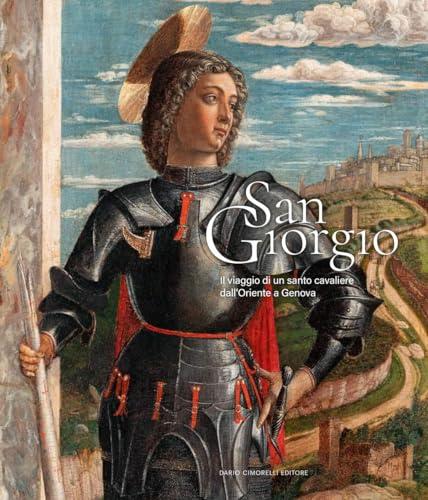 San Giorgio. Il viaggio di un santo cavaliere dall’Oriente a Genova