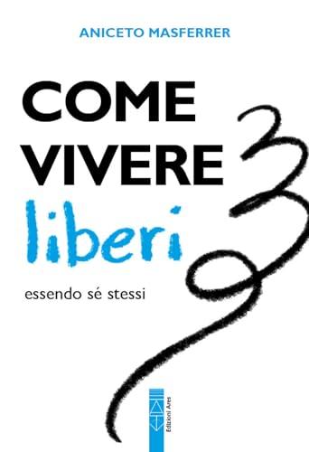 Come vivere liberi essendo sé stessi