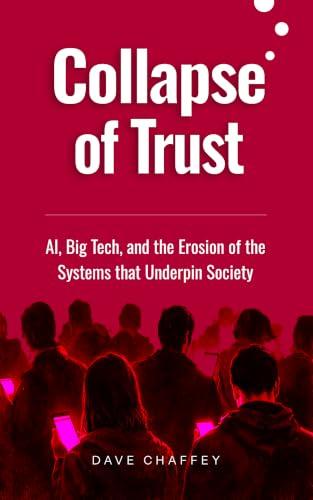 Collapse of Trust: AI, Big Tech, and the Erosion of the Systems that Underpin Society (English Edition)
