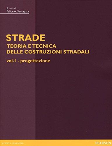 Strade: teoria e tecnica delle costruzioni stradali. Progettazione (Vol. 1)