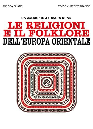 Le religioni e il folklore dell'Europa orientale: Da Zalmoxis a Gengis-Khan