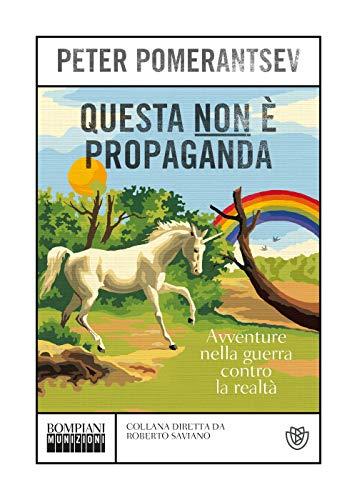 Questa non è propaganda: Avventure nella guerra contro la realtà