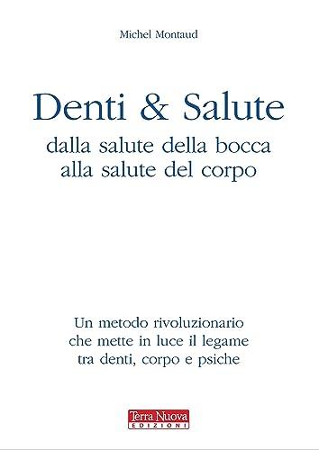 Denti e salute: Un metodo rivoluzionario che mette in luce il legame tra salute della bocca, salute del corpo e psiche