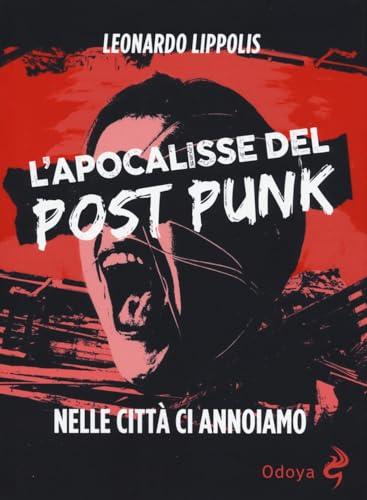 L'apocalisse del post punk. Nelle città ci annoiamo