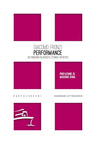 Performance. Un itinerario filosofico e storico-artistico