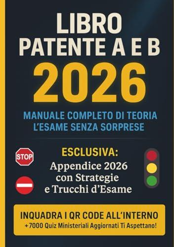 Libro Patente A e B 2026 - Manuale Teoria e Pratica con Banca Dati Quiz aggiornata: L'Unico con l'Appendice 2026 ✓ Trucchi e Strategie d'Esame ✓ Preparati all'esame di teoria come mai prima d'ora!