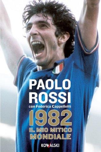 1982. Il mio mitico mondiale