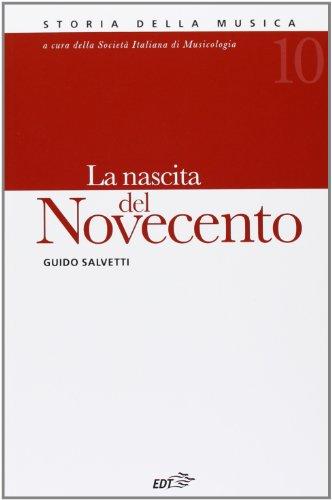 Storia della musica. La nascita del Novecento (Vol. 10)