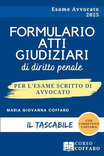 Formulario Atti Giudiziari di diritto Penale: Il tascabile per l’esame scritto di avvocato