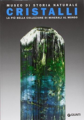 Museo di storia naturale. Cristalli. Ediz. illustrata