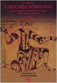 L'arte dell'astrologia. Il più completo trattato di astrologia della cultura islamica