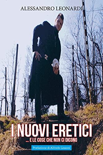 I nuovi eretici. E le cose che non ci dicono