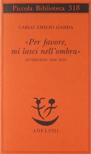 «Per favore, mi lasci nell'ombra». Interviste 1950-1972