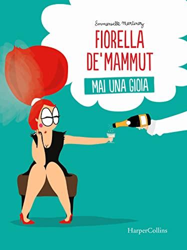 Fiorella De' Mammut. Mai una gioia