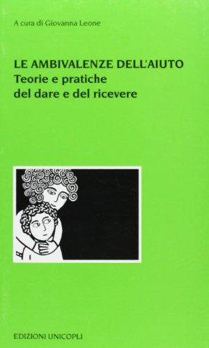 Le ambivalenze dell'aiuto. Teorie e pratiche del dare e del ricevere