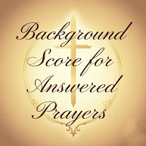 Background Score for Answered Prayers