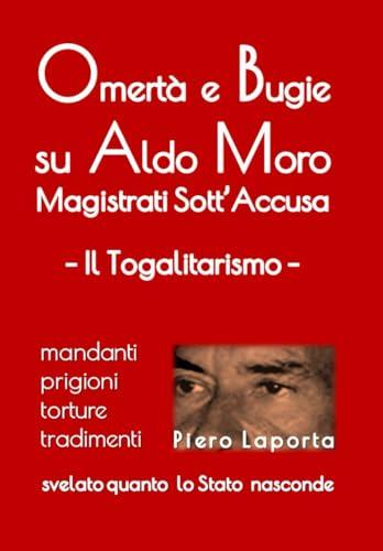 Omertà e Bugie su Aldo Moro: Magistrati Sott'Accusa - Il Togalitarismo