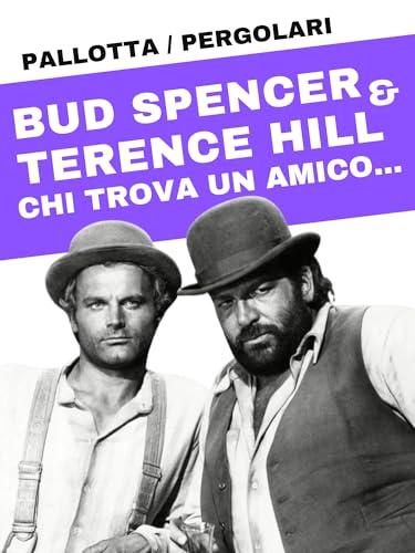 Bud Spencer & Terence Hill. Chi trova un amico...
