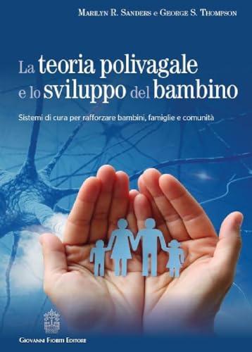 La teoria polivagale e lo sviluppo del bambino. Sistemi di cura per rafforzare bambini, famiglie e comunità