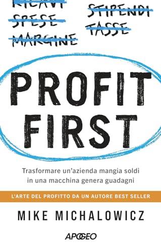 Profit first. Trasformare un'azienda mangia soldi in una macchina genera guadagni