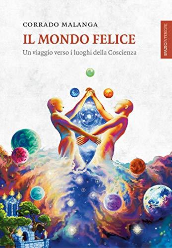 Il Mondo Felice: Un viaggio verso i luoghi della Coscienza (Lanterne)