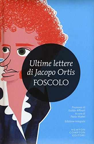 Le ultime lettere di Jacopo Ortis. Ediz. integrale