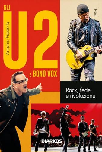 Gli U2 e Bono Vox. Rock, fede e rivoluzione