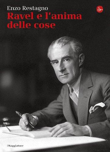 Ravel e l’anima delle cose (La cultura)