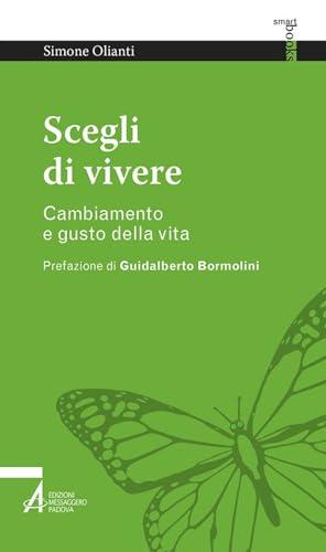 Scegli di vivere. Cambiamento e gusto della vita