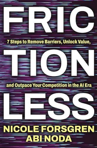 Frictionless: 7 Steps to Remove Barriers, Unlock Value, and Outpace Your Competition in the AI Era (English Edition)