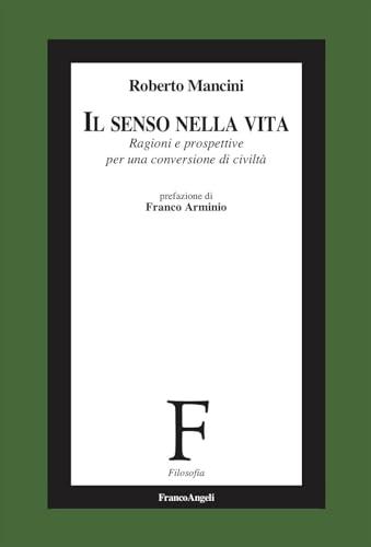 Il senso nella vita. Ragioni e prospettive per una conversione di civiltà