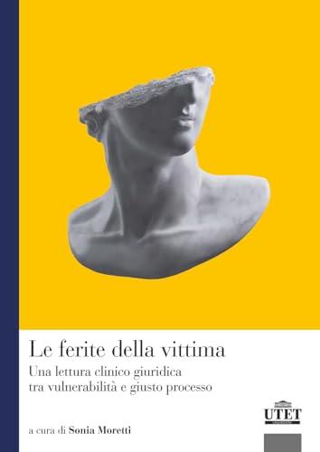 Le ferite della vittima. Una lettura clinico giuridica tra vulnerabilità e giusto processo