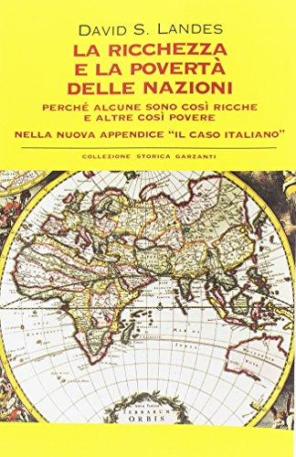 La ricchezza e la povertà delle nazioni. Perché alcune sono così ricche e altre così povere