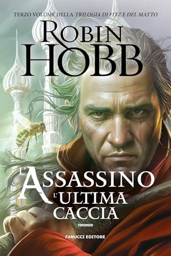 L'assassino. L'ultima caccia - Trilogia di Fitz e del Matto vol. 3 (Fanucci Editore)